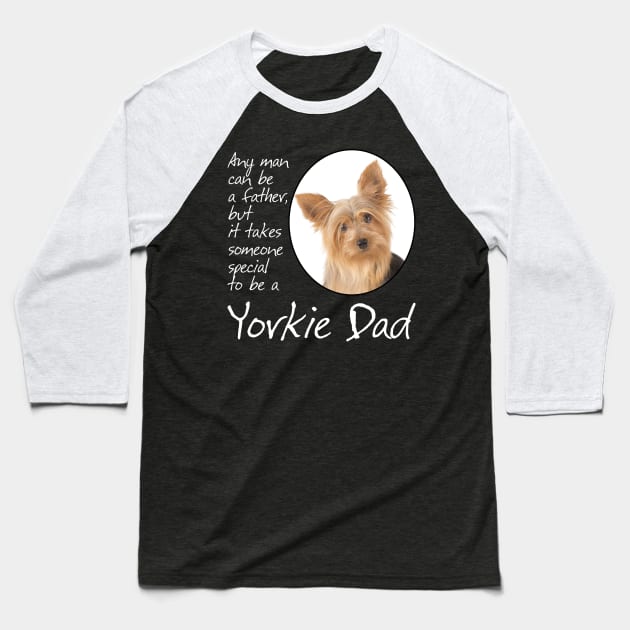 Yorkie Dad Baseball T-Shirt by You Had Me At Woof